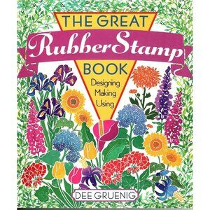 The Great Rubber Stamp Book-Designing, Making, Using Dee Gruenig Paperback 1997